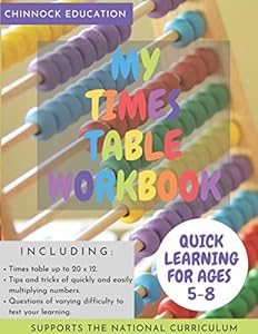 My Timestable Workbook: Quick Learning for ages 5-8: Concise COLOUR workbook including timestables up to 20x12, tips and tricks of quickly and easily ... Great multiplying textbook for all abilities. by CHINNOCK EDUCATION