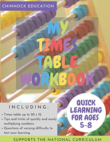 My Timestable Workbook: Quick Learning for ages 5-8: Concise COLOUR workbook including timestables up to 20x12, tips and tricks of quickly and easily ... Great multiplying textbook for all abilities. by CHINNOCK EDUCATION