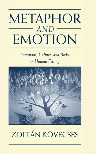 Metaphor and Emotion: Language, Culture, and Body in Human Feeling (Studies in Emotion and Social Interaction) by Zoltán Kövecses