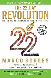 The 22-Day Revolution: The Plant-Based Program That Will Transform Your Body, Reset Your Habits, and Change Your Life by Marco Borges