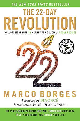 The 22-Day Revolution: The Plant-Based Program That Will Transform Your Body, Reset Your Habits, and Change Your Life by Marco Borges