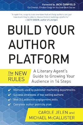 Build Your Author Platform: The New Rules: A Literary Agent's Guide to Growing Your Audience in 14 Steps