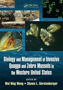 Biology and Management of Invasive Quagga and Zebra Mussels in the Western United States by Wai Hing Wong