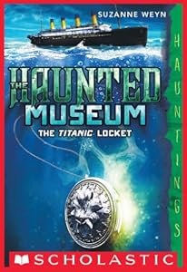 The Haunted Museum #1: The Titanic Locket