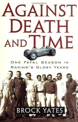 Against Death and Time: One Fatal Season in Racing's Glory Years