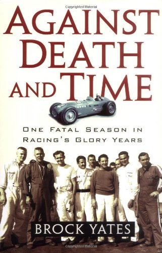 Against Death and Time: One Fatal Season in Racing's Glory Years by Brock Yates