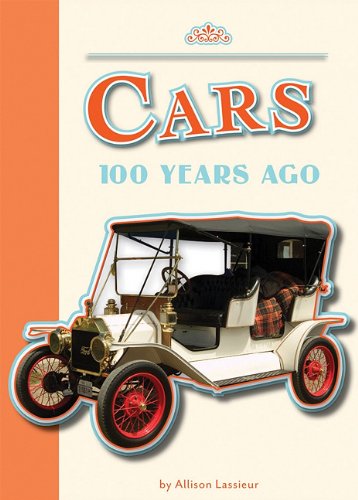 Cars 100 Years Ago (Amicus Readers) by Allison Lassieur