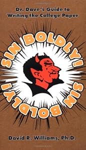 Sin Boldly! Dr. Dave's Guide to Writing the College Paper by David R. Williams