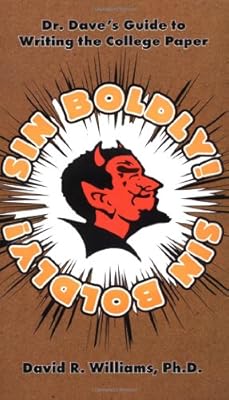 Sin Boldly! Dr. Dave's Guide to Writing the College Paper
