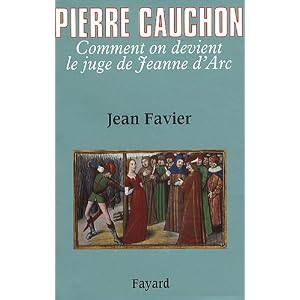 Pierre Cauchon: Comment on devient le juge de Jeanne d'Arc