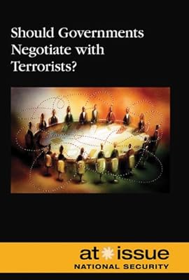 Should Governments Negotiate With Terrorists? (At Issue Series)