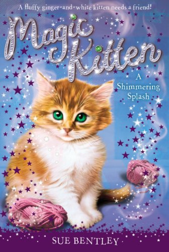 A Shimmering Splash #11 (Magic Kitten) by Sue Bentley