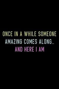 Once in a while someone Amazing comes along.. And here I am: 110 Game Sheets - 660 Tic-Tac-Toe Blank Games | Soft Cover Book for Kids for Traveling & ... | 6 x 9 in | 15.24 x 22.86 cm | Single Playe