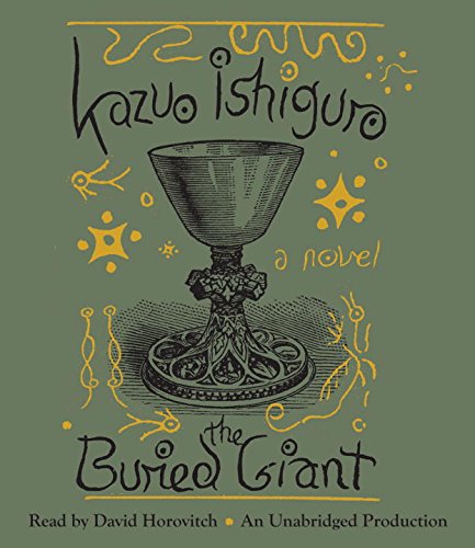 The Buried Giant: A novel by Kazuo Ishiguro