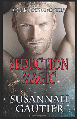 Seduction Magic (Dark Legends (Prequel)) by Susannah Gautier