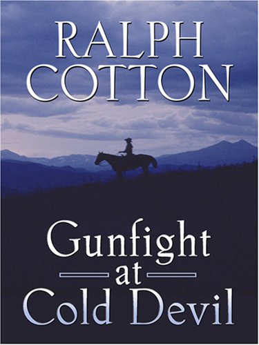 Gunfight at Cold Devil by Ralph W. Cotton