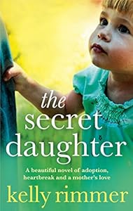 The Secret Daughter: A beautiful novel of adoption, heartbreak and a mother's love