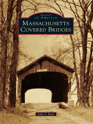 Massachusetts Covered Bridges (Images of America) by John S Burk