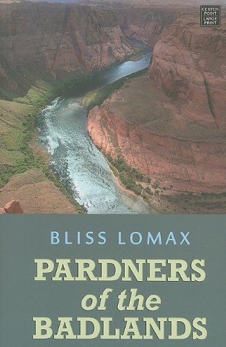 Pardners of the Badlands (Center Point Western Complete (Large Print)) by Bliss Lomax