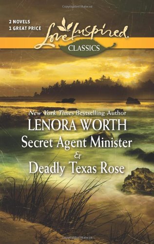 Secret agent minister and deadly texas rose by Lenora Worth