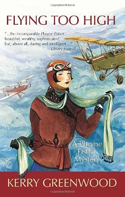 Flying Too High: A Phryne Fisher Mystery (Phryne Fisher Mysteries)