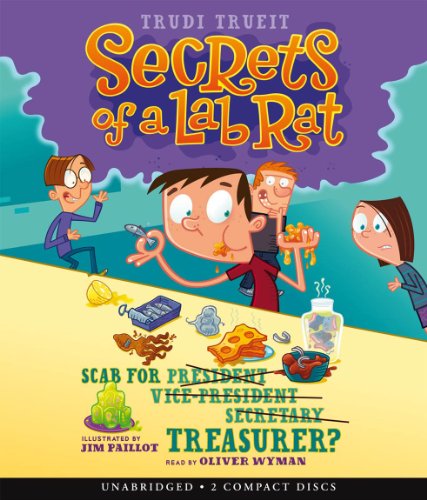 Secrets of a Lab Rat #3: Scab for Treasurer? - Audio by Trudi Strain Trueit