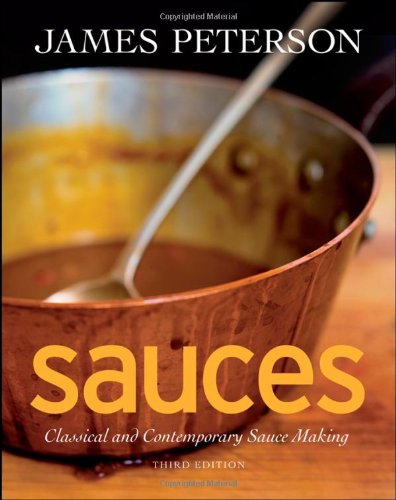 Sauces: Classical and Contemporary Sauce Making by James Peterson