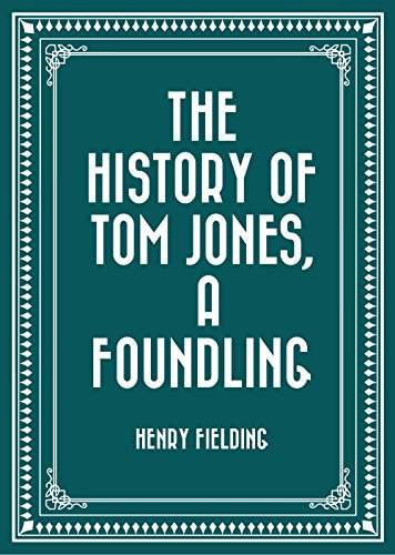 The history of Tom Jones, a foundling by Henry Fielding
