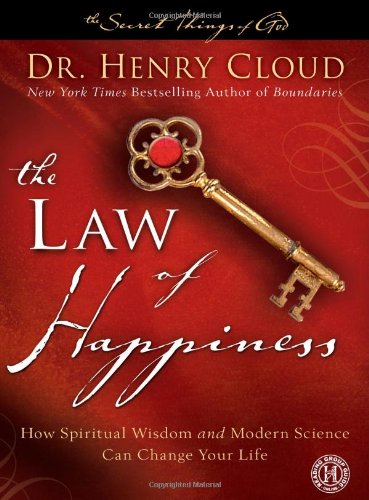 The Law of Happiness: How Spiritual Wisdom and Modern Science Can Change Your Life by Dr. Henry Cloud