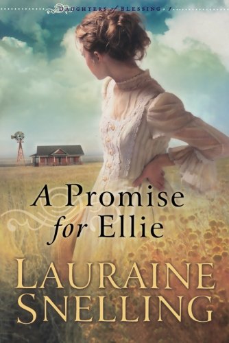 A Promise for Ellie (Daughters of Blessing #1) by Lauraine Snelling