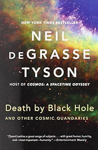Death by Black Hole: And Other Cosmic Quandaries by by Neil deGrasse Tyson