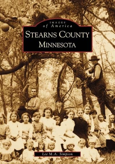 Stearns County Minnesota (MN) (Images of America) by Lee M. A. Simpson