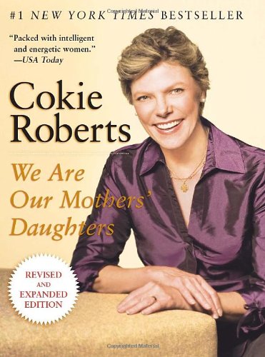 We Are Our Mothers' Daughters by Cokie Roberts