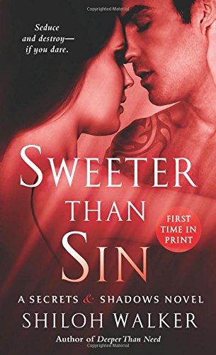 Sweeter Than Sin: A Secrets &amp; Shadows Novel by Shiloh Walker