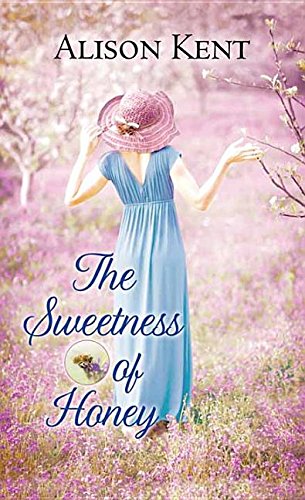 The Sweetness of Honey: A Hope Springs Novel by Alison Kent
