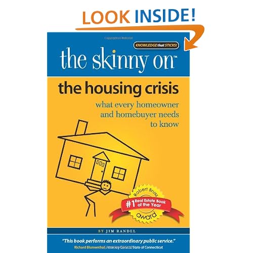 The Skinny on the Housing Crisis: What Every Homeowner and Homebuyer Needs to Know Jim Randel