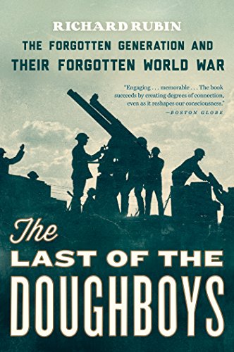 The Last of the Doughboys: The Forgotten Generation and Their Forgotten World War by Richard Rubin
