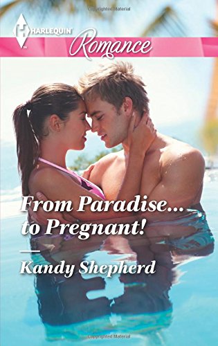 From Paradise...to Pregnant! by Kandy Shepherd