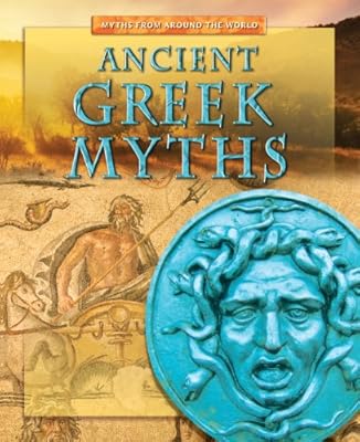 Ancient Greek Myths (Myths from Around the World)