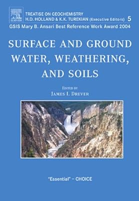 Surface and Ground Water, Weathering, and Soils: Treatise on Geochemistry, Second Edition, Volume 5 (Treatise on Geochemisty)
