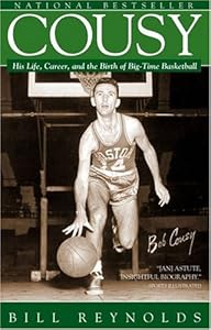 Cousy: His Life, Career, and the Birth of Big-Time Basketball