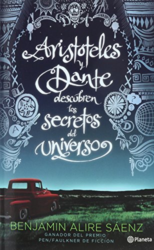 Aristoteles y Dante descubren LOS SECRETOS DEL UNI by Benjamín Alire Sáenz