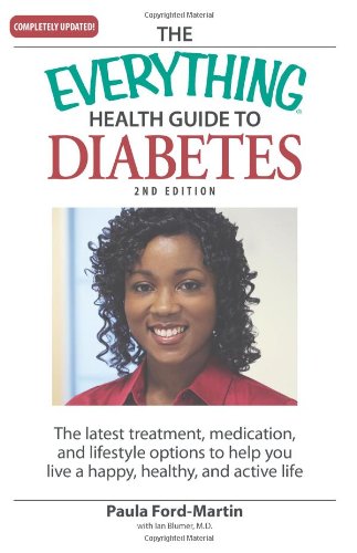 The Everything Health Guide to Diabetes: The latest treatment, medication, and lifestyle options to help you live a happy, healthy, and active life by Paula Ford Martin