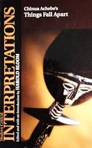 Chinua Achebe's Things Fall Apart (Bloom's Modern Critical Interpretations)