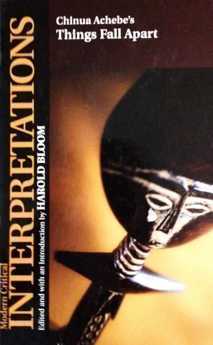 Chinua Achebe's Things Fall Apart (Bloom's Modern Critical Interpretations) by Chinua Achebe