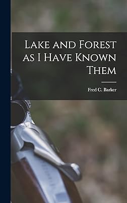 Lake and Forest as I Have Known Them