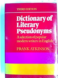 Dictionary of literary pseudonyms: A selection of popular modern writers in English