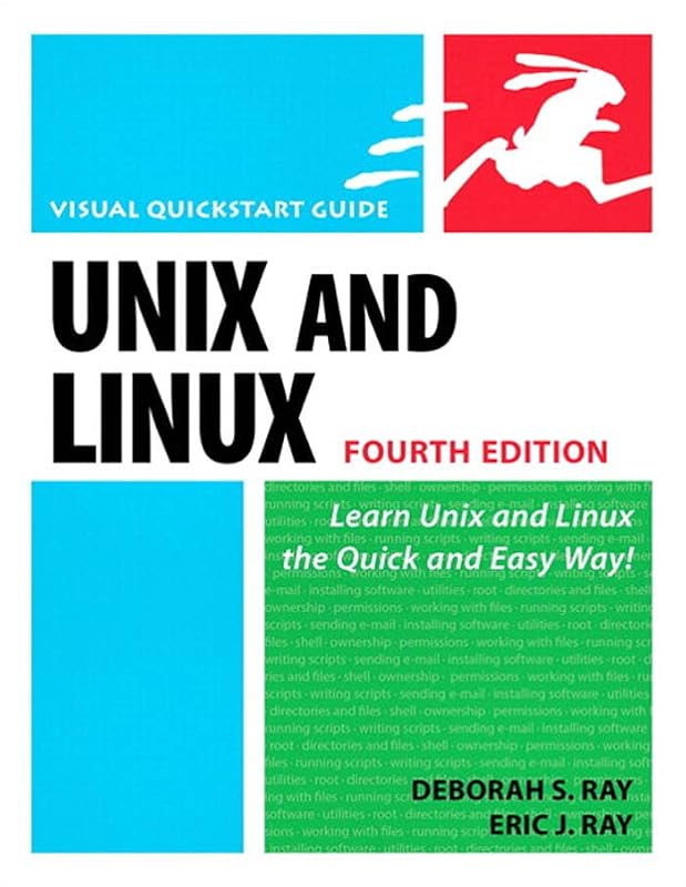 Unix and Linux: Visual QuickStart Guide by Deborah S. Ray