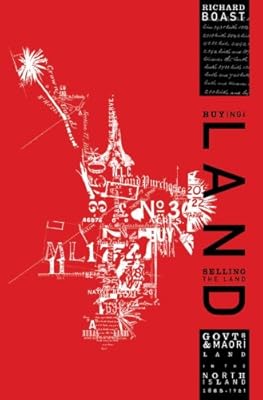 Buying the Land, Selling the Land: Govts & Maori Land in the North Island 1865-1921: Govts & Maori Land in the North Island 1865–1921