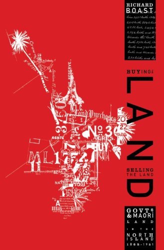 Buying the Land, Selling the Land: Govts & Maori Land in the North Island 1865-1921: Govts & Maori Land in the North Island 1865–1921 by Richard Boast